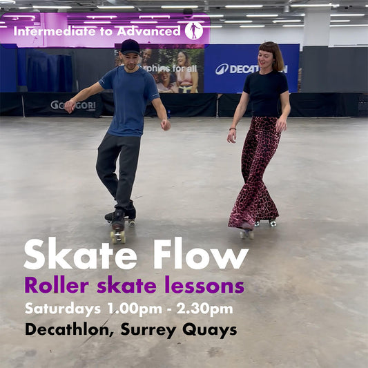 Roller Skate Flow - Intermediate to Advanced roller skate classes - Decathlon, Surrey Quays - Saturdays 1pm - 2.30pm